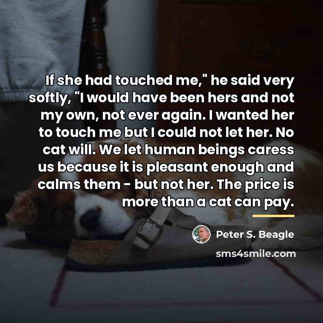 “If she had touched me," he said very softly, "I…” quote by Peter S. Beagle