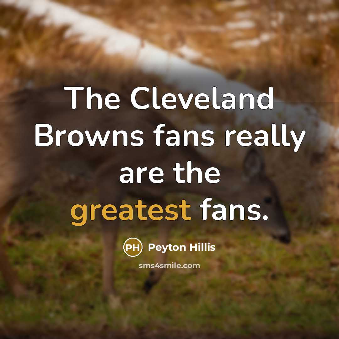 “The Cleveland Browns fans really are the greatest fans.…” quote by Peyton Hillis