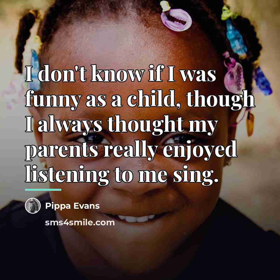 “I don't know if I was funny as a child,…” quote by Pippa Evans
