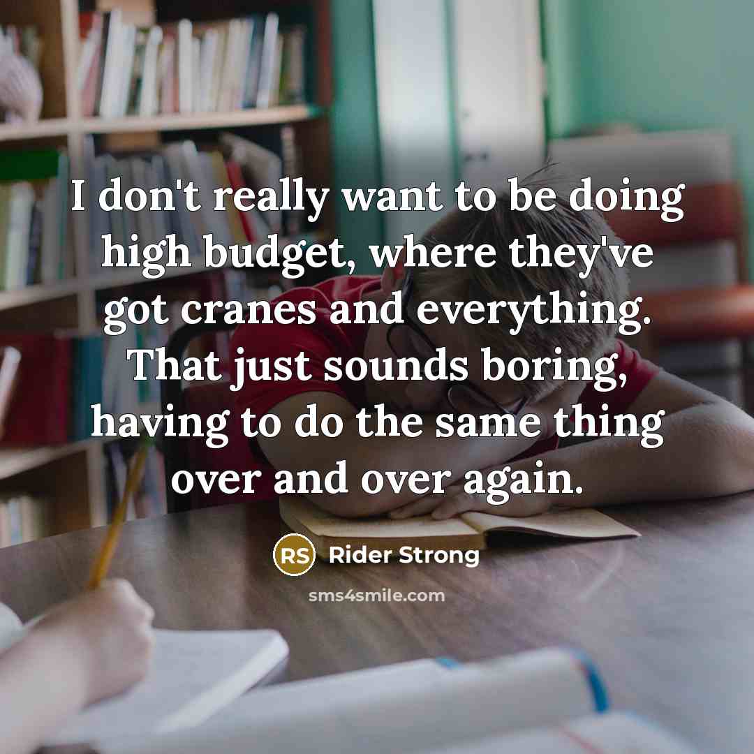 “I don't really want to be doing high budget, where…” quote by Rider Strong