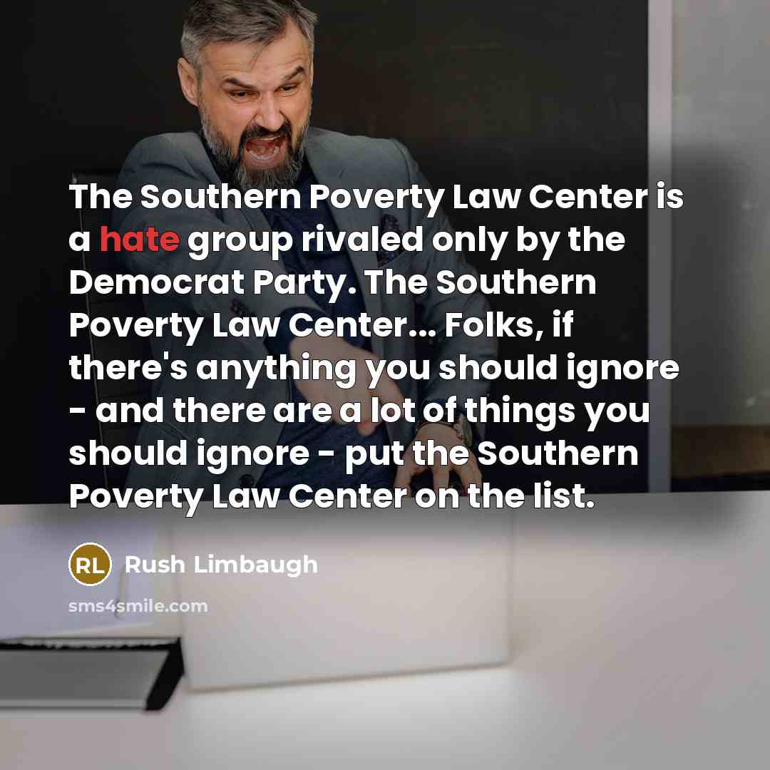“The Southern Poverty Law Center is a hate group rivaled…” quote by Rush Limbaugh