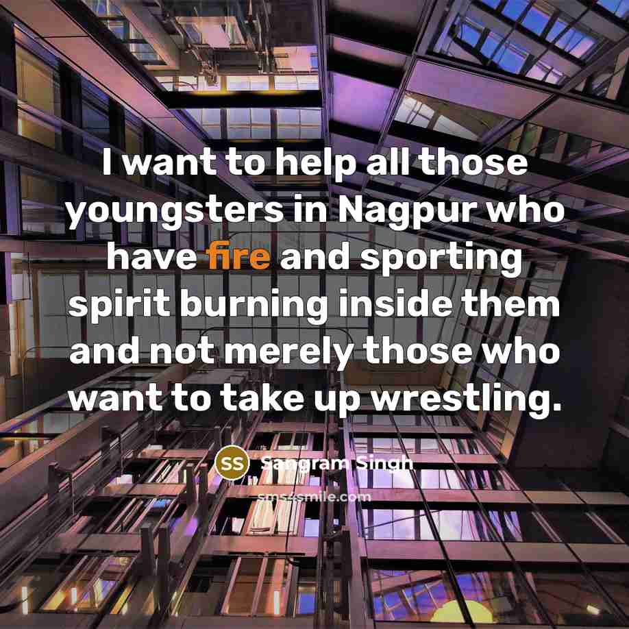 “I want to help all those youngsters in Nagpur who…” quote by Sangram Singh