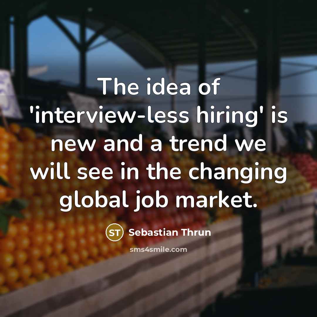 “The idea of 'interview-less hiring' is new and a trend…” quote by Sebastian Thrun