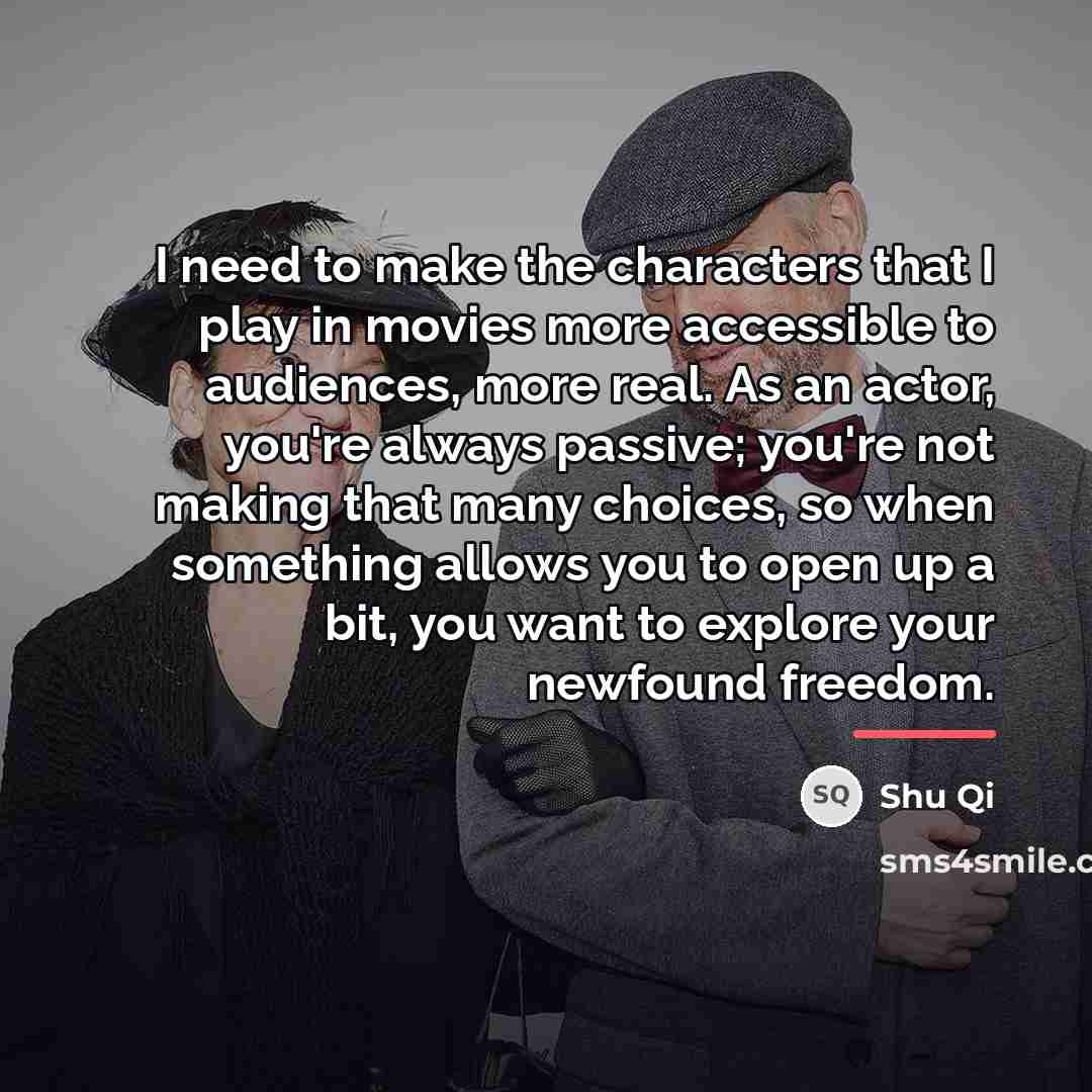 “I need to make the characters that I play in…” quote by Shu Qi