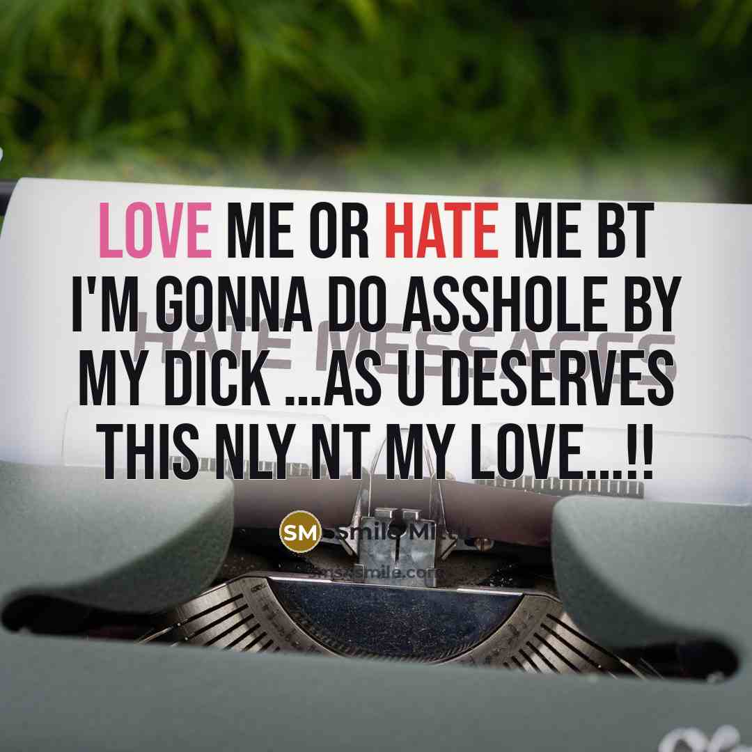 “Love me or hate me bt I'm gonna do asshole by my dick …as u deserves this nly nt my love…!!” quote by Smile Mittu