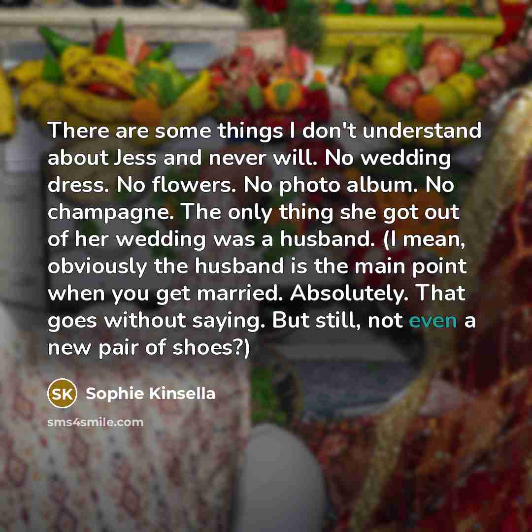 “There are some things I don't understand about Jess and…” quote by Sophie Kinsella