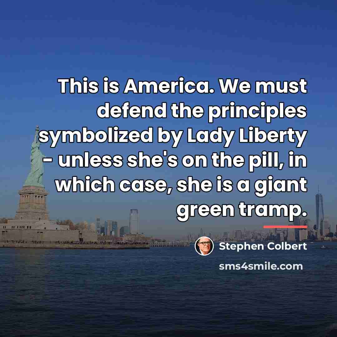 “This is America. We must defend the principles symbolized by…” quote by Stephen Colbert