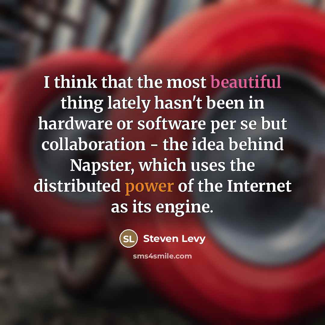 “I think that the most beautiful thing lately hasn't been…” quote by Steven Levy