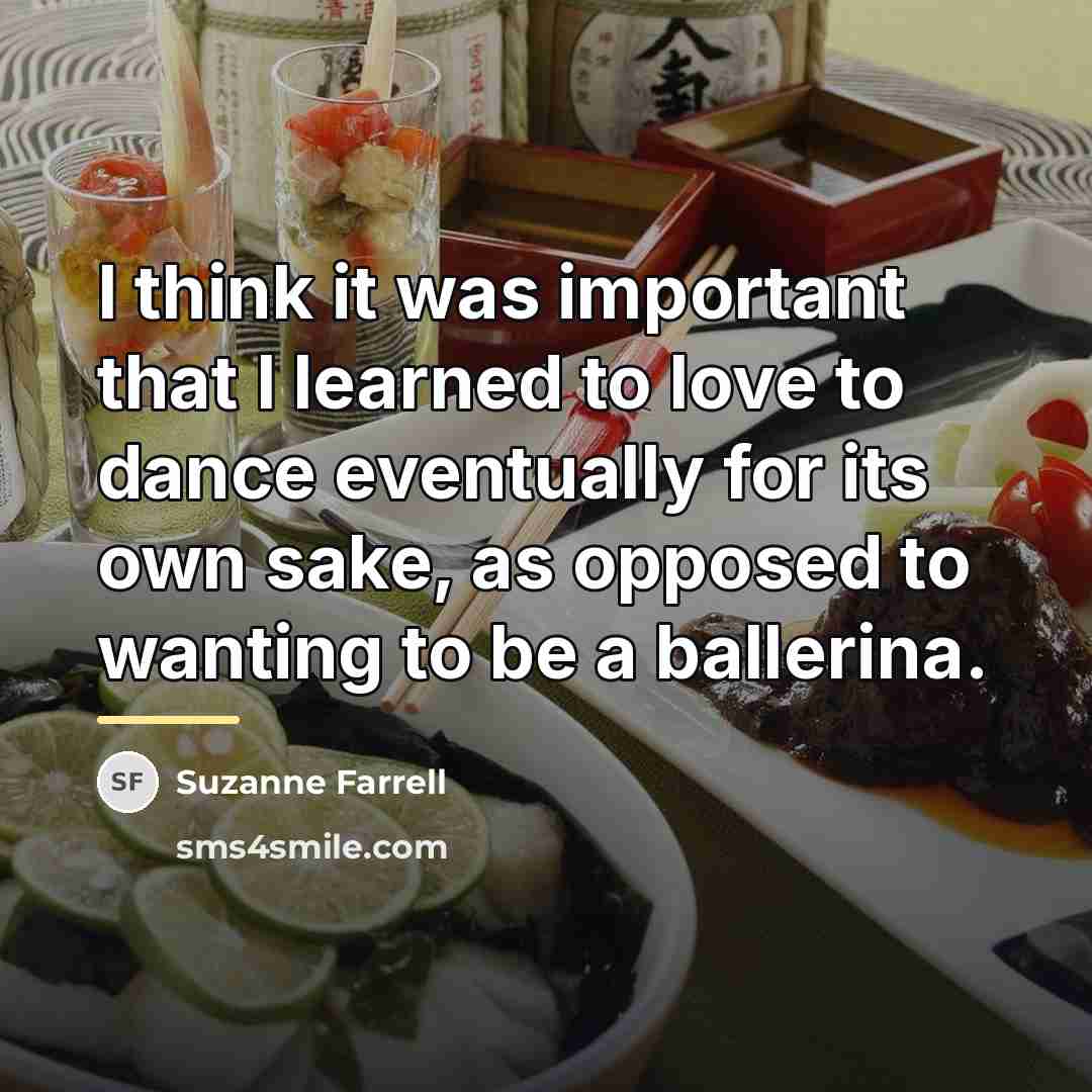 “I think it was important that I learned to love…” quote by Suzanne Farrell
