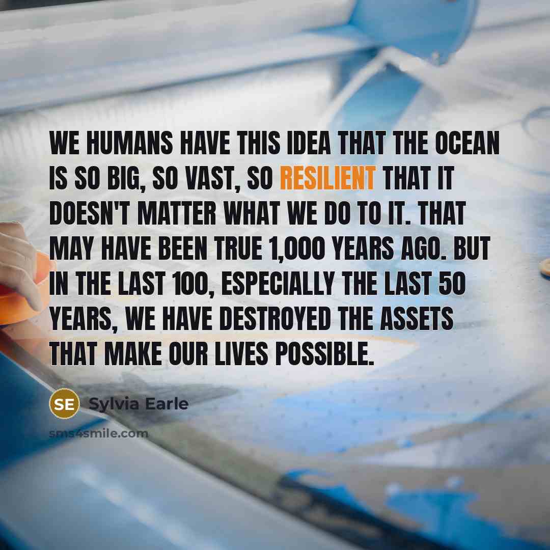 “We humans have this idea that the ocean is so…” quote by Sylvia Earle