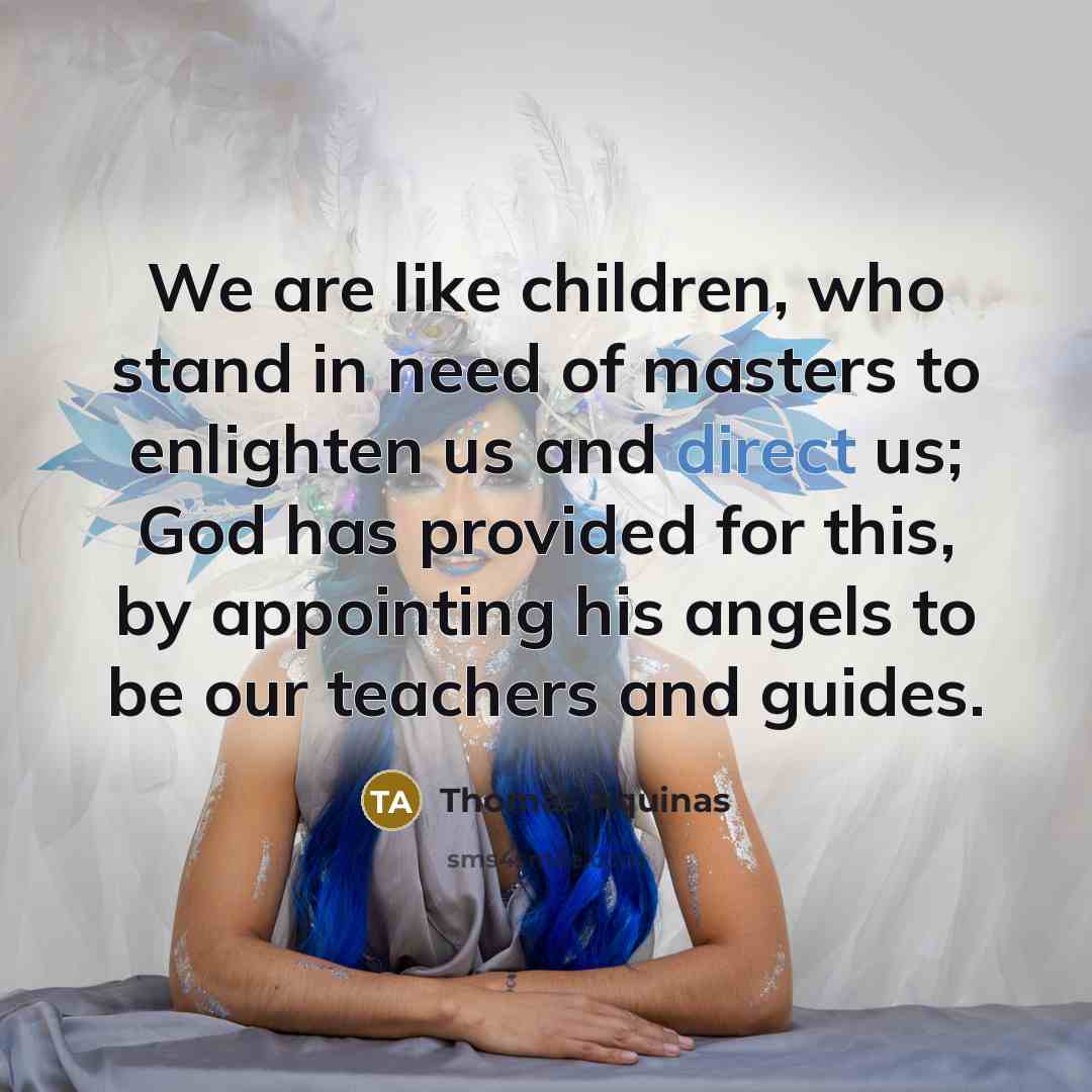 “We are like children, who stand in need of masters…” quote by Thomas Aquinas