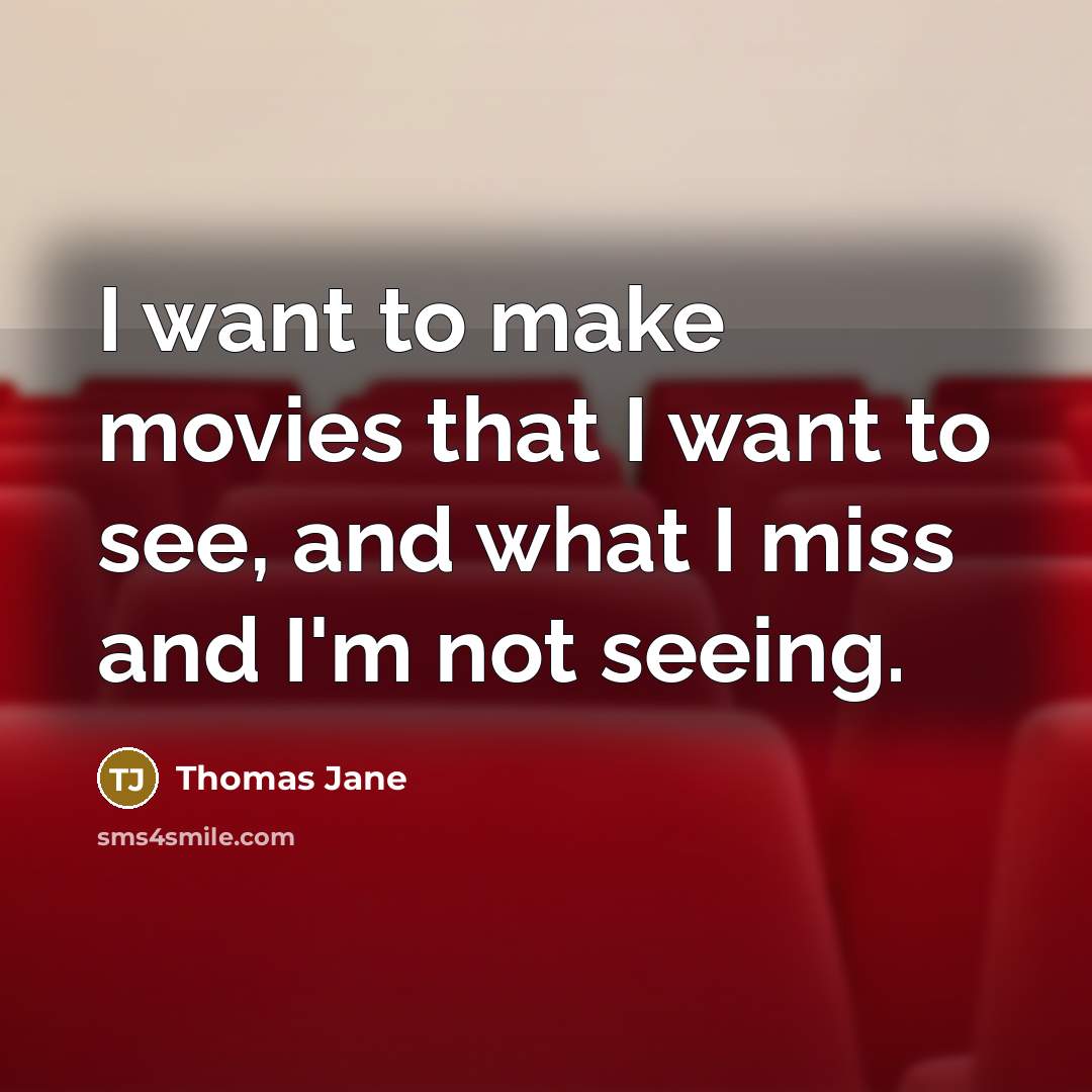 “I want to make movies that I want to see,…” quote by Thomas Jane