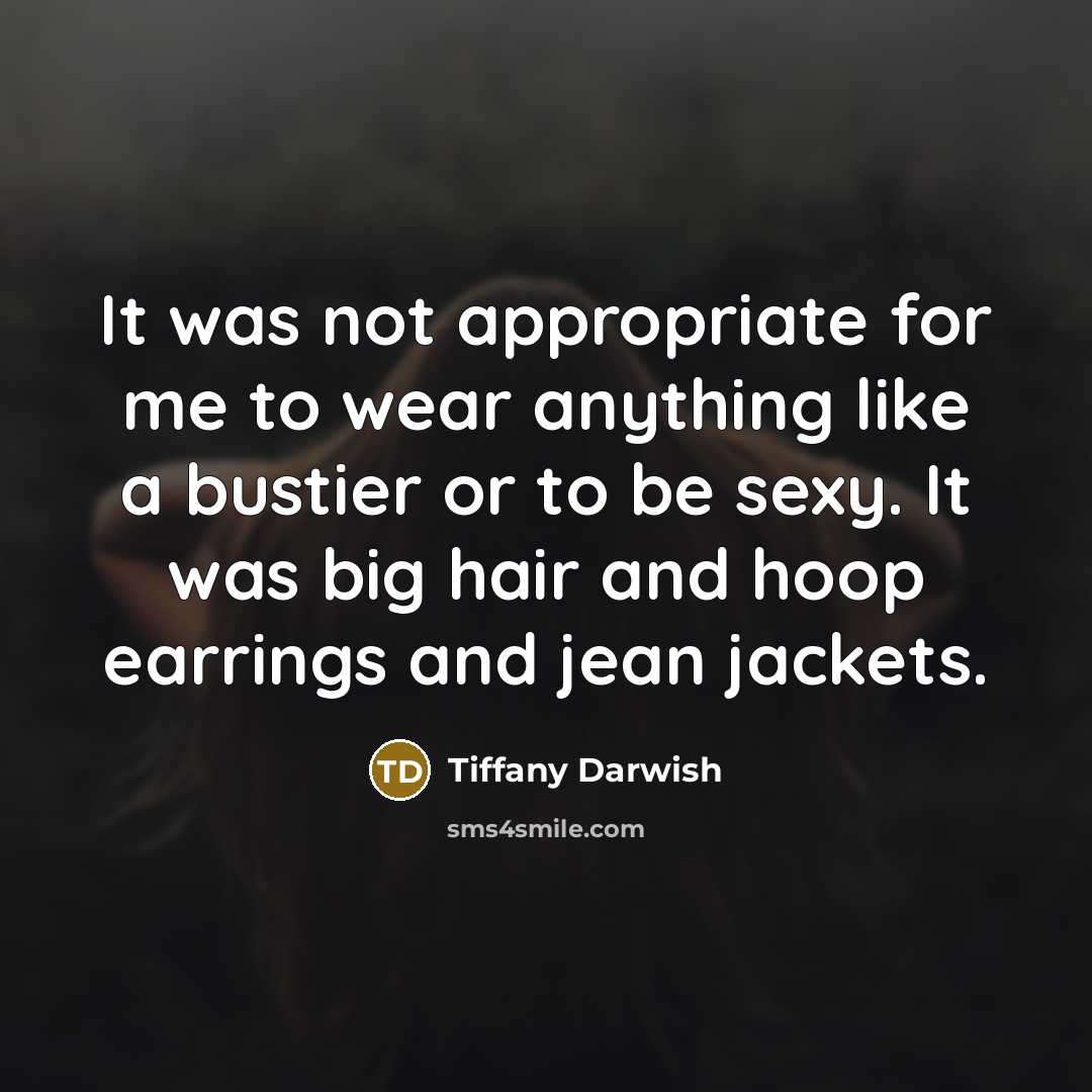 “It was not appropriate for me to wear anything like…” quote by Tiffany Darwish