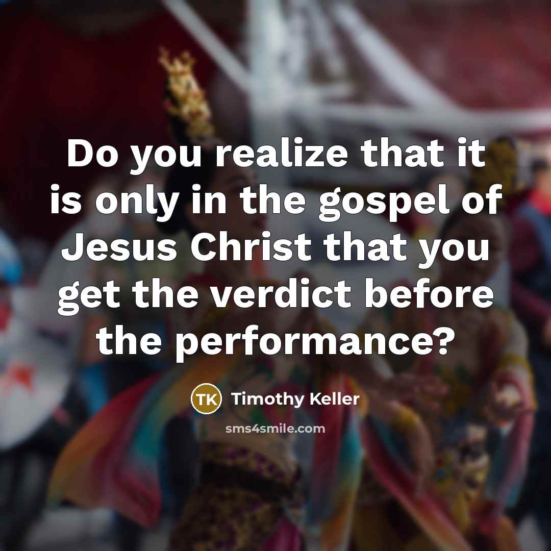 “Do you realize that it is only in the gospel…” quote by Timothy Keller
