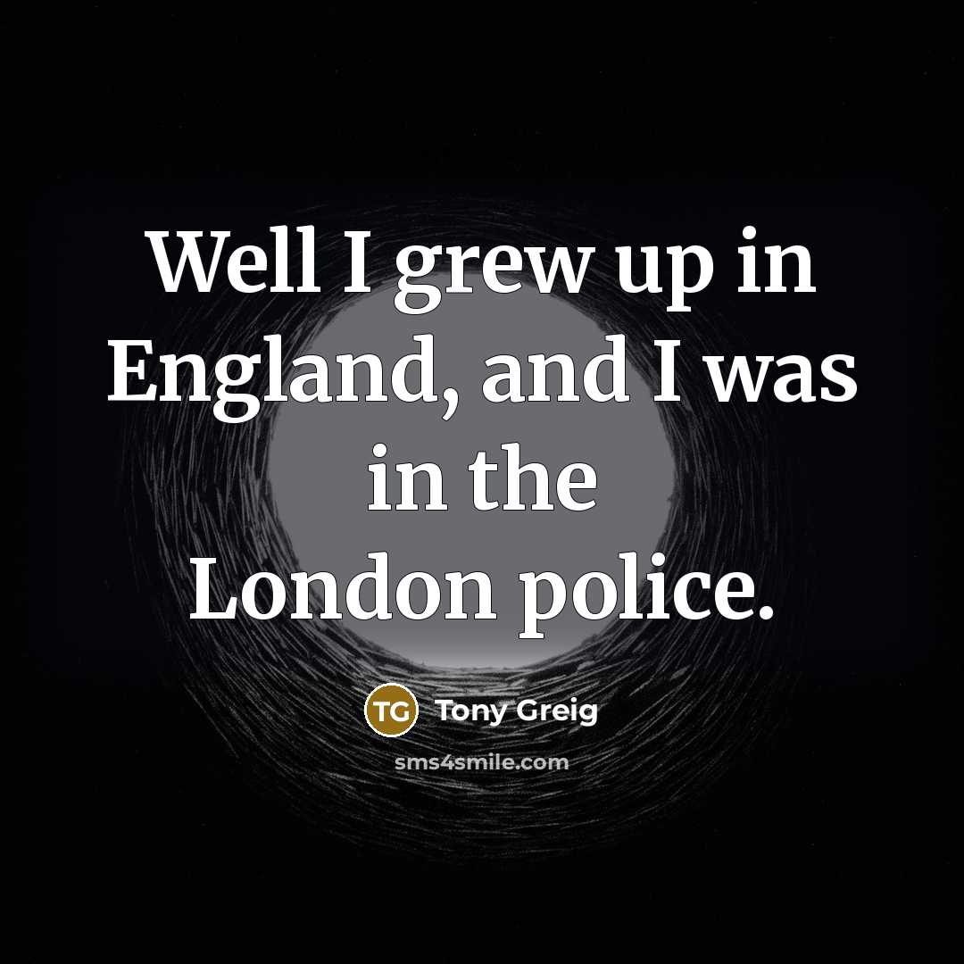“Well I grew up in England, and I was in…” quote by Tony Greig