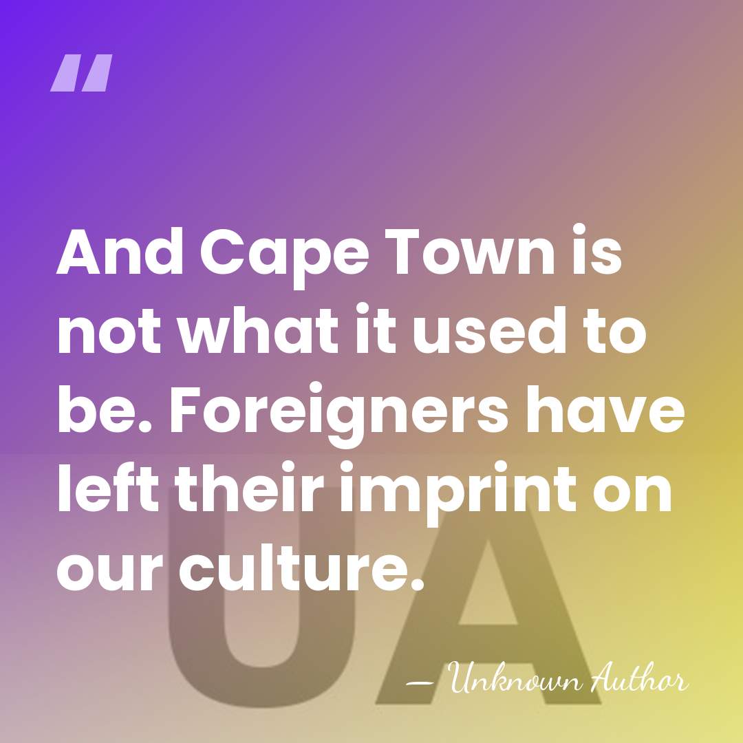 And Cape Town is not what it used to be. Foreigners have&hellip; - Unknown Author
