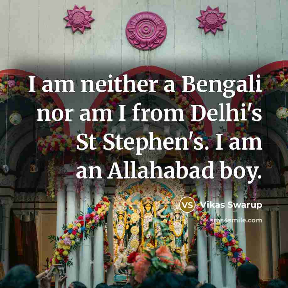 “I am neither a Bengali nor am I from Delhi's…” quote by Vikas Swarup