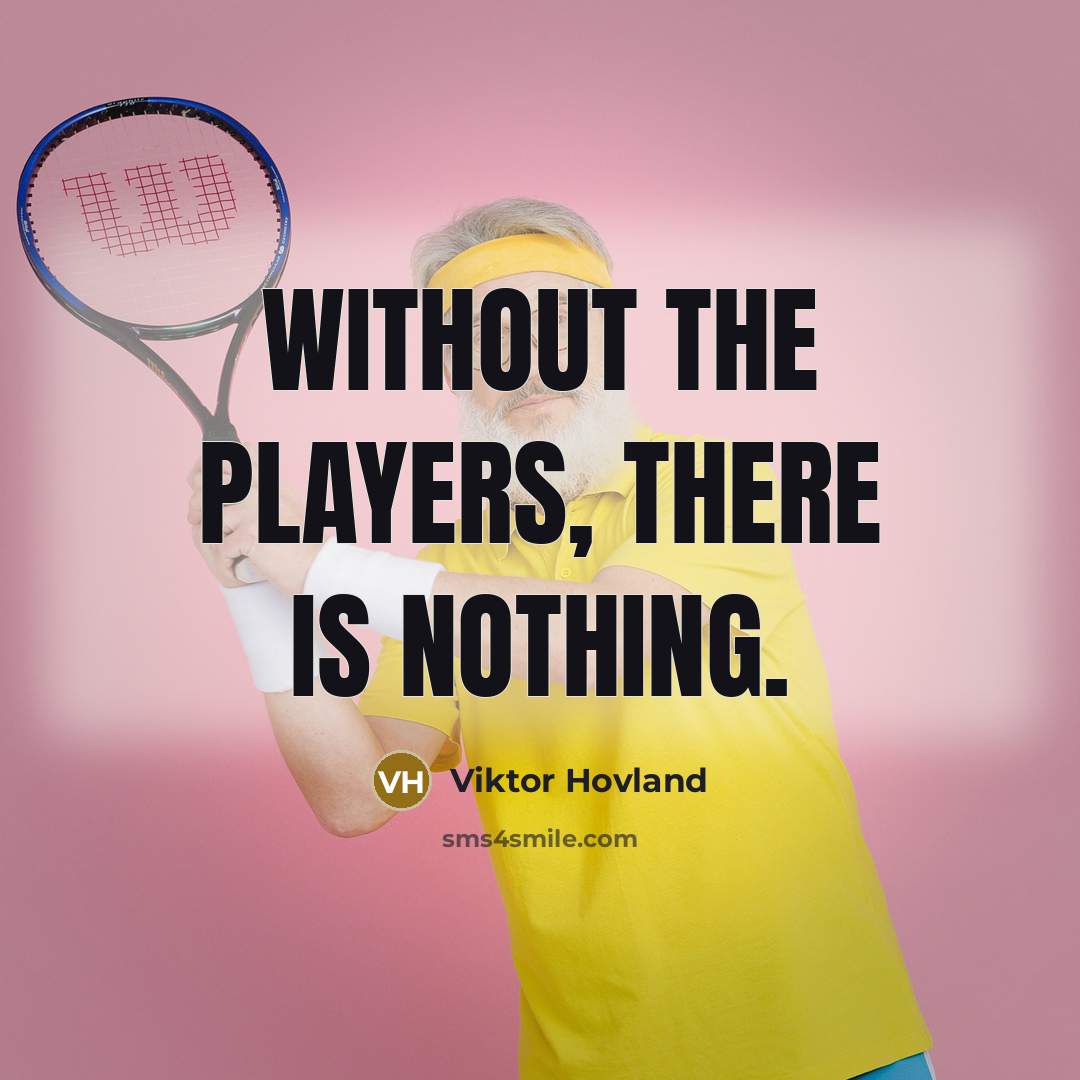 “Without the players, there is nothing.” quote by Viktor Hovland