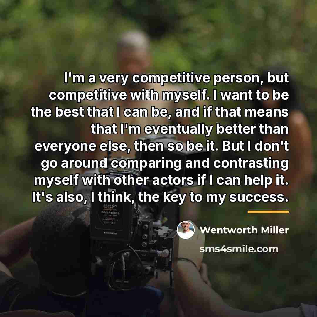 “I'm a very competitive person, but competitive with myself. I…” quote by Wentworth Miller