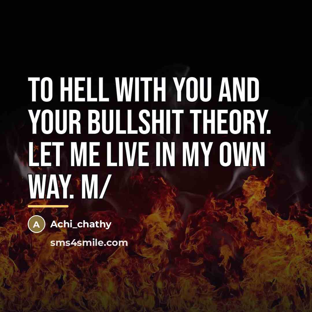 “To hell with you and your bullshit theory. Let me…” quote by Achi_chathy