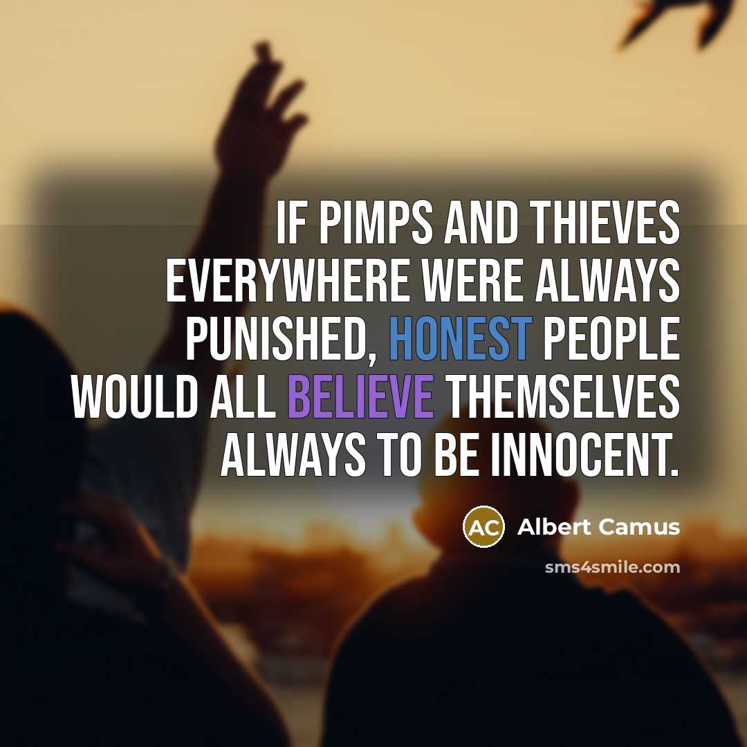 “If pimps and thieves everywhere were always punished, honest people…” quote by Albert Camus