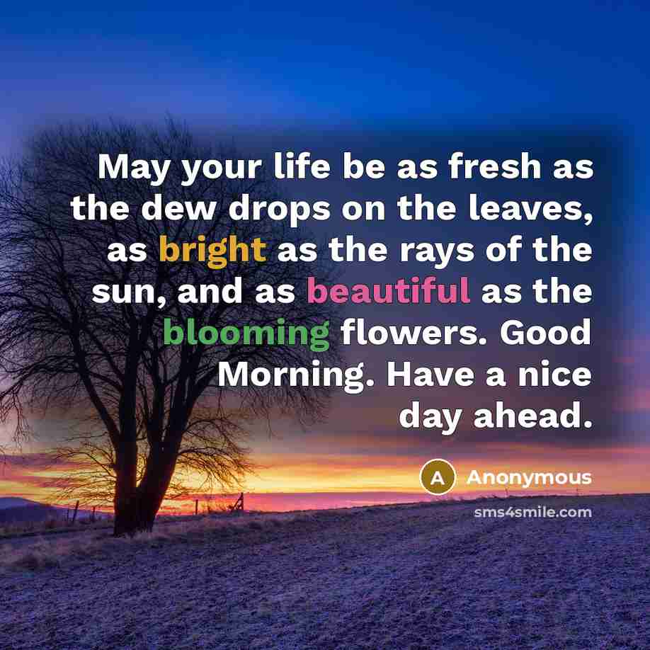 “May your life be as fresh as the dew drops…” quote by Anonymous