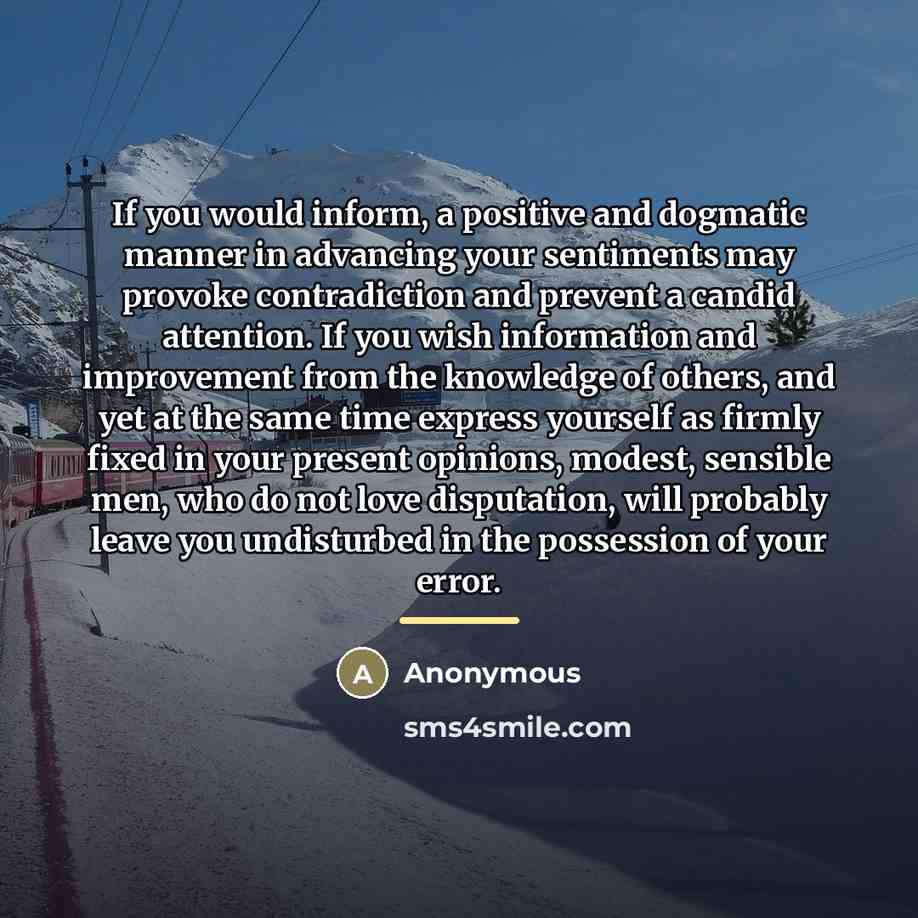 “If you would inform, a positive and dogmatic manner in…” quote by Anonymous