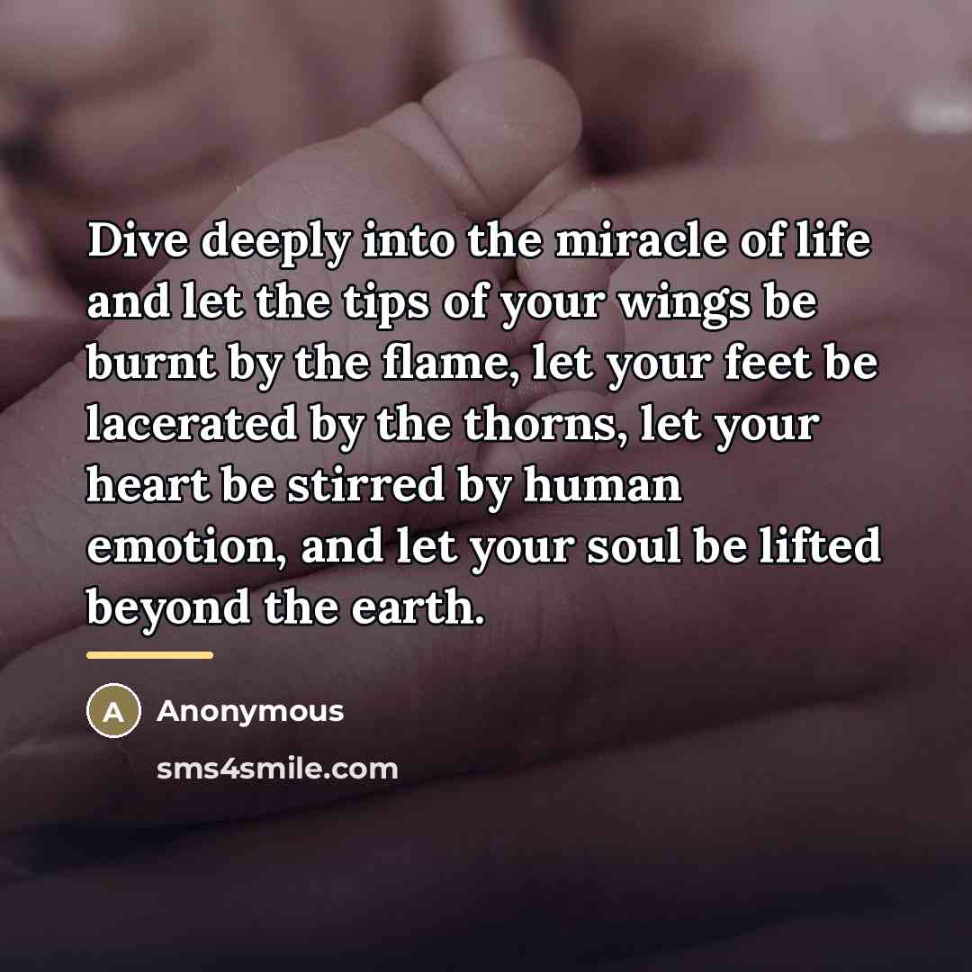 “Dive deeply into the miracle of life and let the…” quote by Anonymous