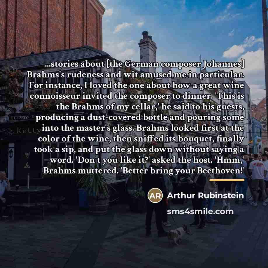 “...stories about [the German composer Johannes] Brahms's rudeness and wit…” quote by Arthur Rubinstein