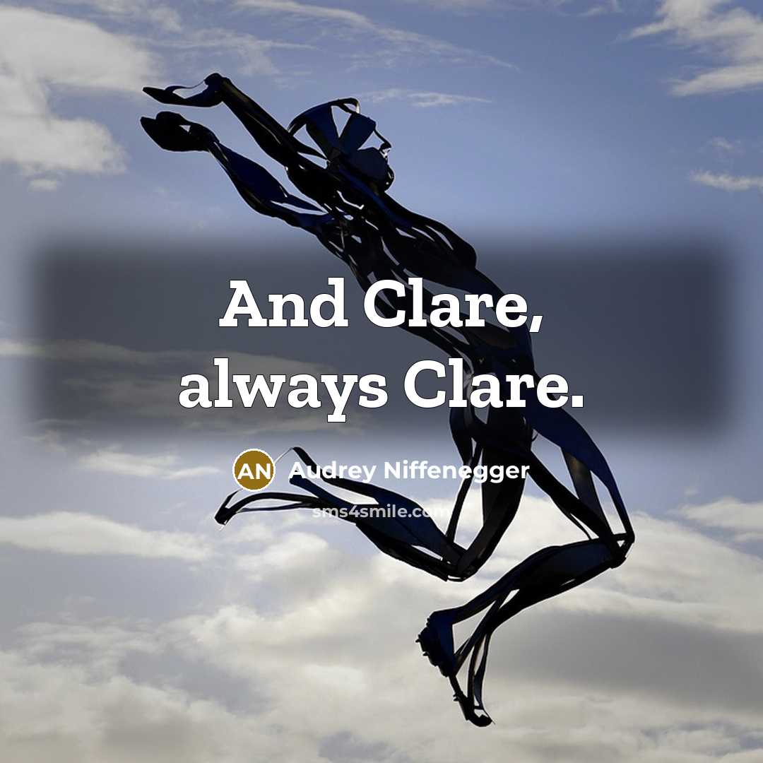 “And Clare, always Clare.…” quote by Audrey Niffenegger