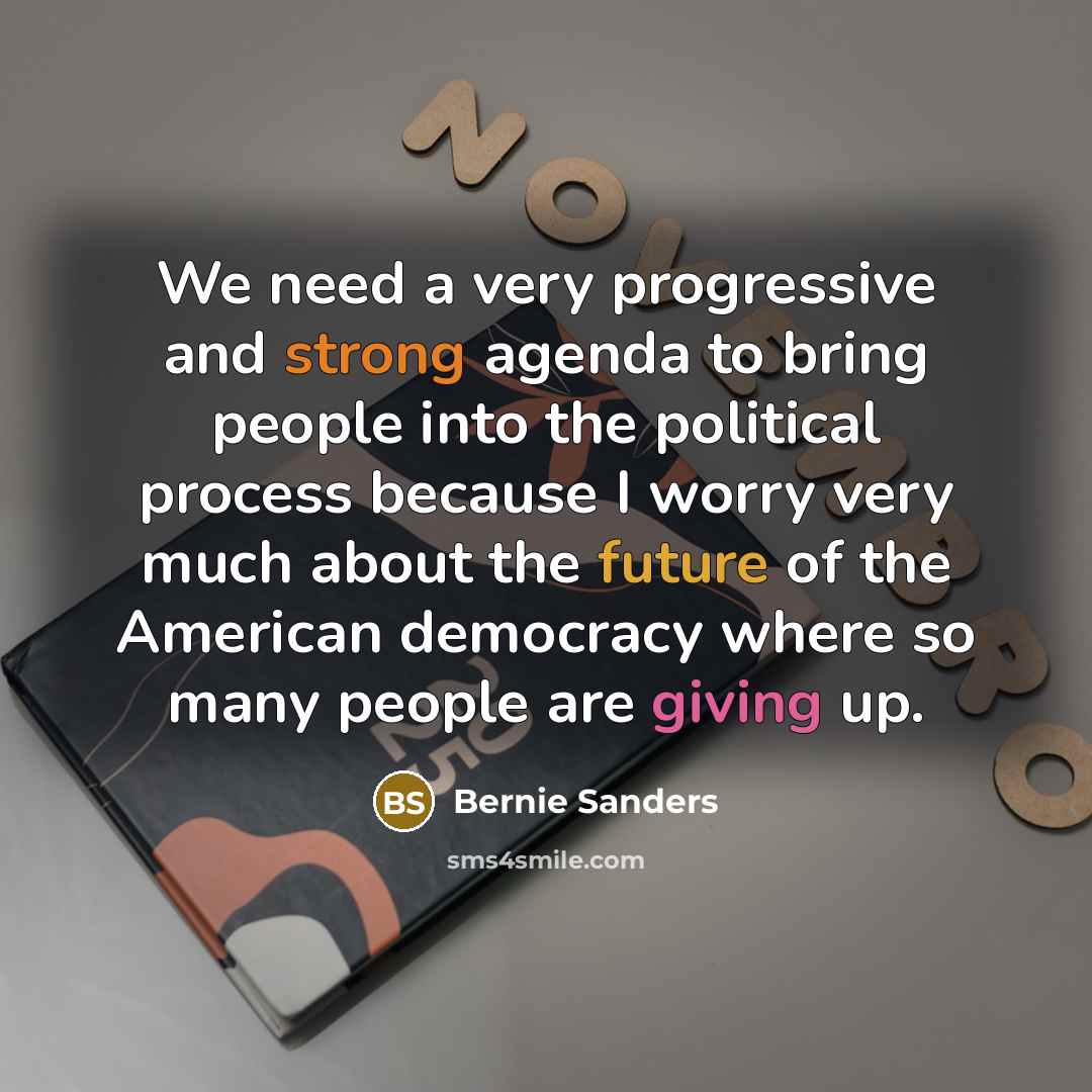 “We need a very progressive and strong agenda to bring…” quote by Bernie Sanders