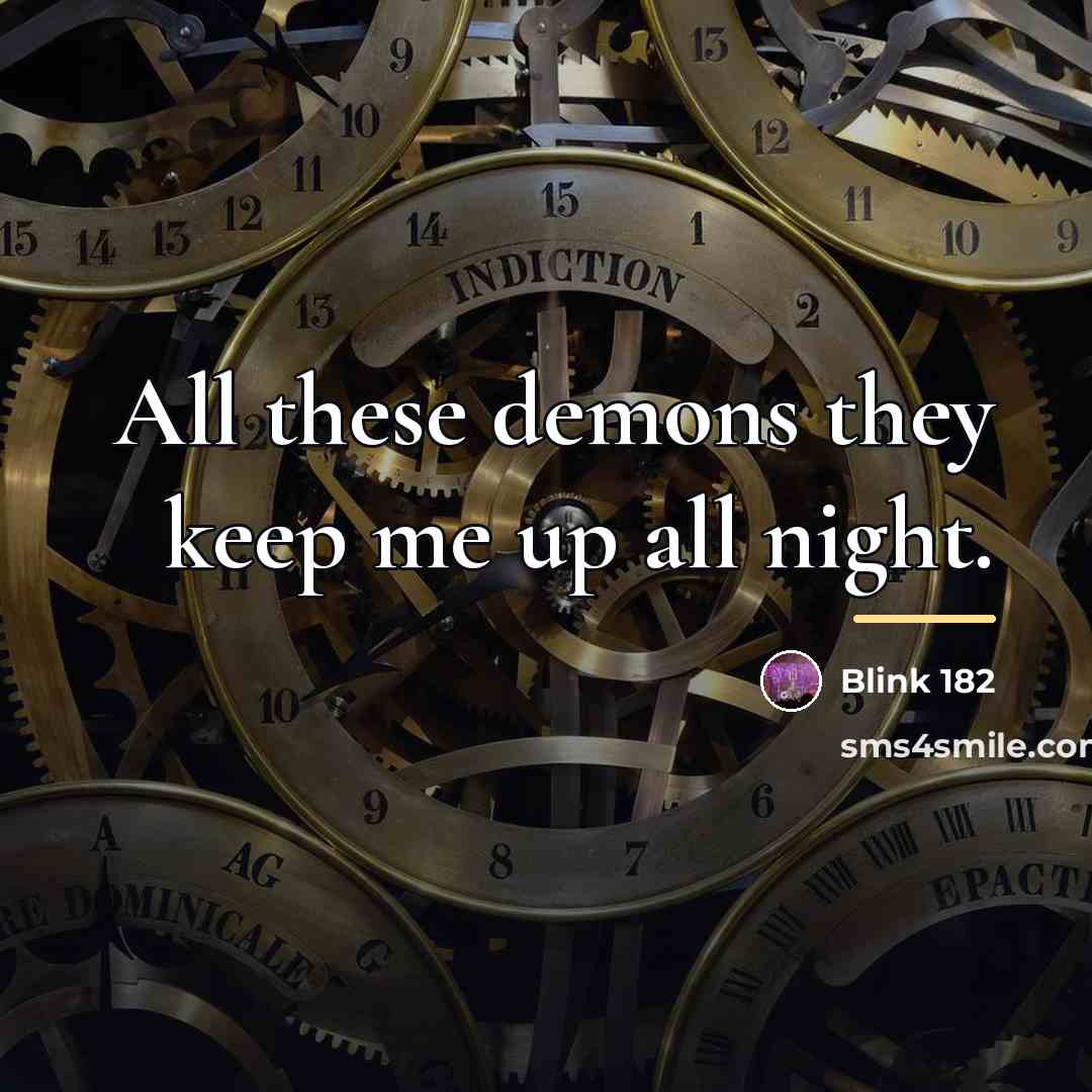 “All these demons they keep me up all night.…” quote by Blink 182