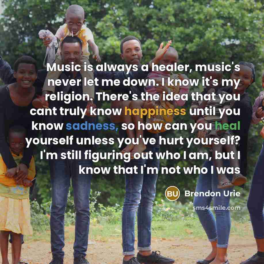“Music is always a healer, music's never let me down.…” quote by Brendon Urie