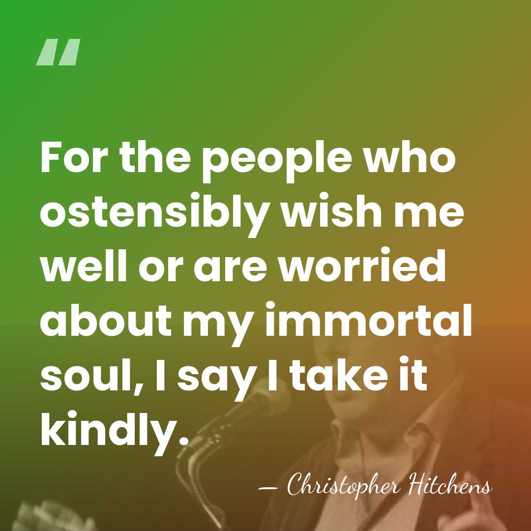 For the people who ostensibly wish me well or are worried about&hellip; - Christopher Hitchens
