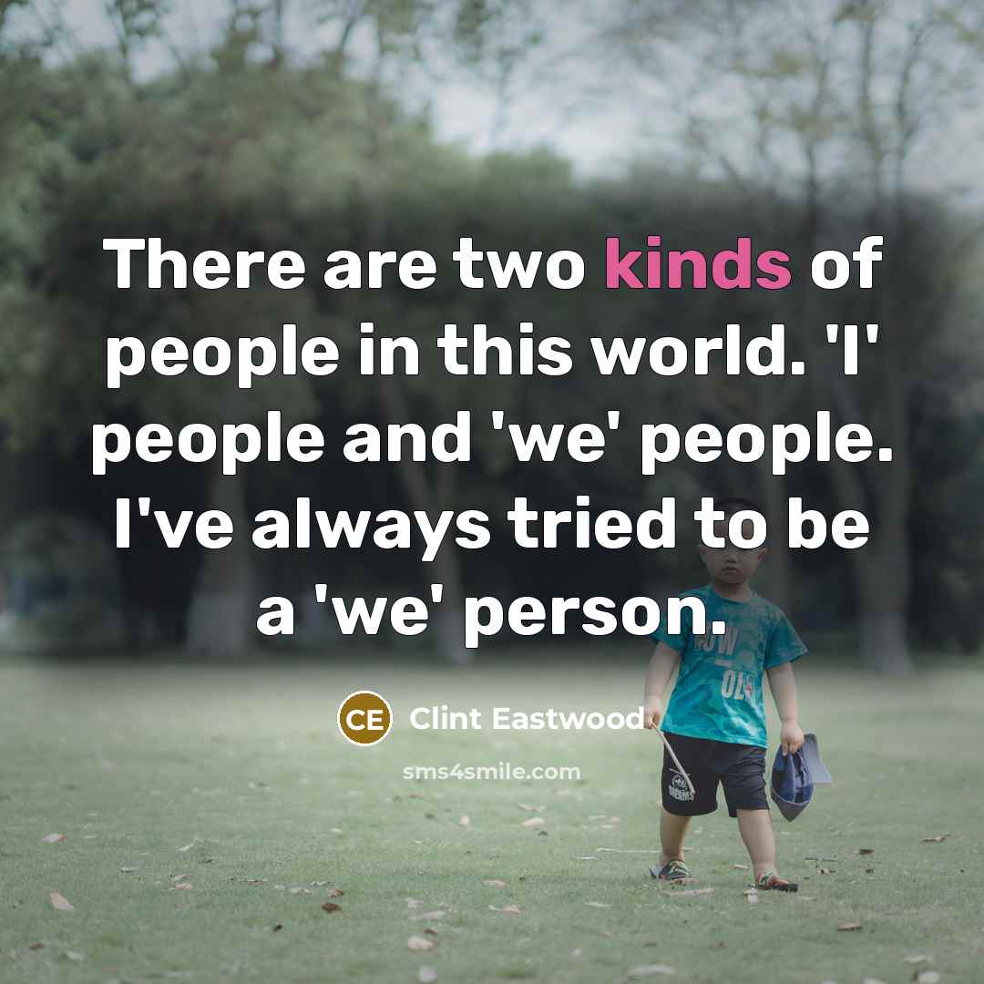 “There are two kinds of people in this world. 'I'…” quote by Clint Eastwood