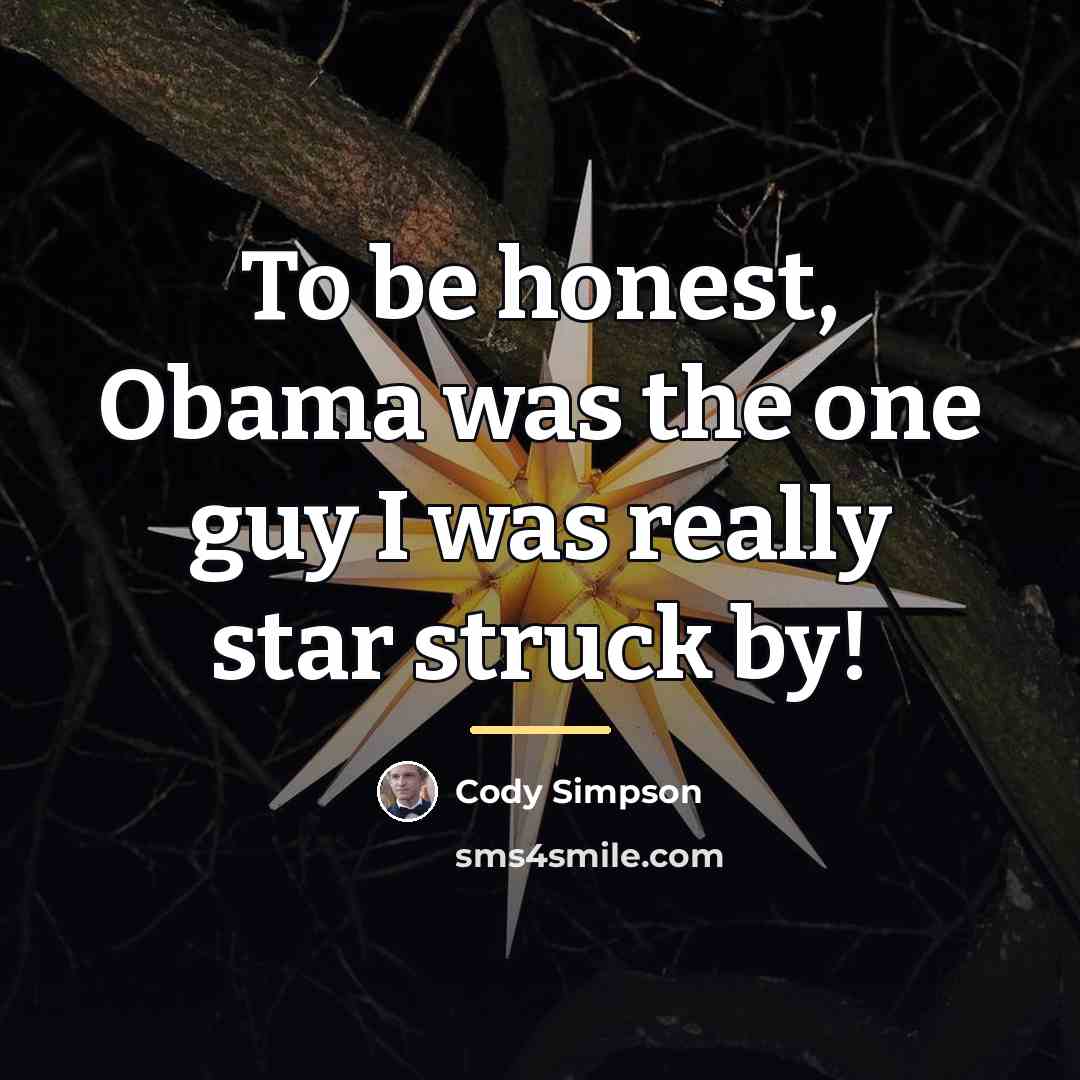 “To be honest, Obama was the one guy I was…” quote by Cody Simpson