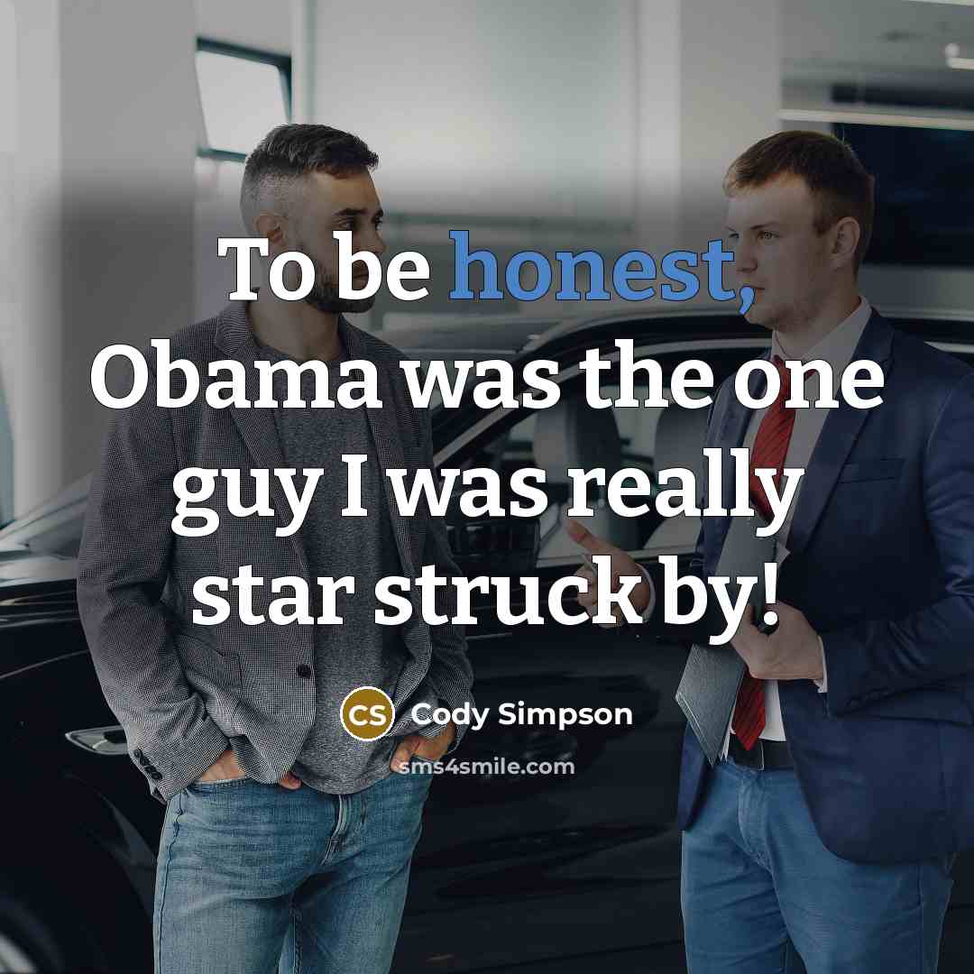 “To be honest, Obama was the one guy I was really star struck by!” quote by Cody Simpson