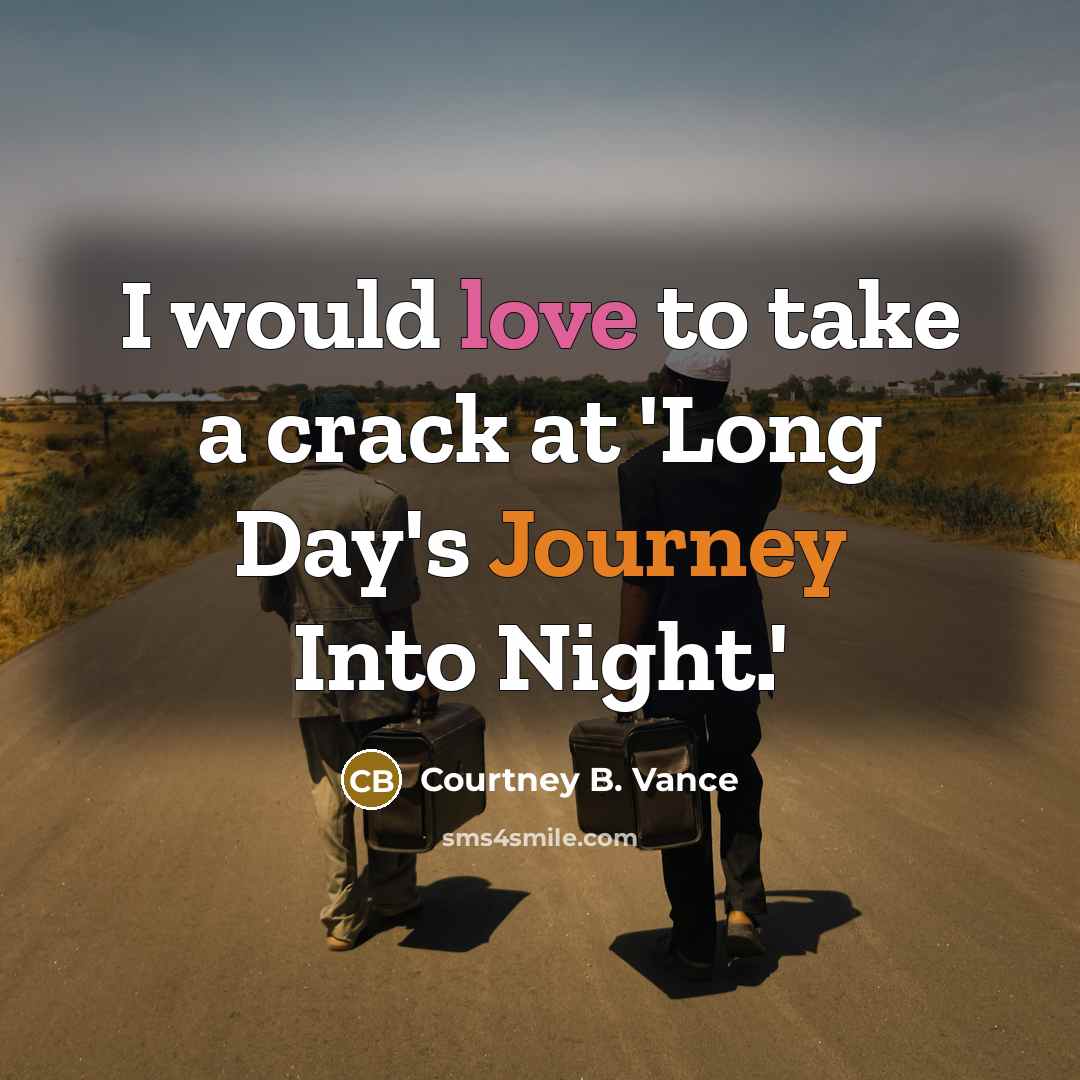 “I would love to take a crack at 'Long Day's…” quote by Courtney B. Vance