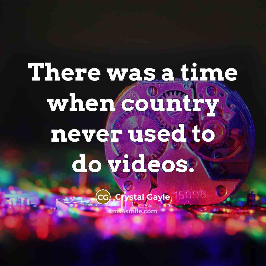 “There was a time when country never used to do…” quote by Crystal Gayle