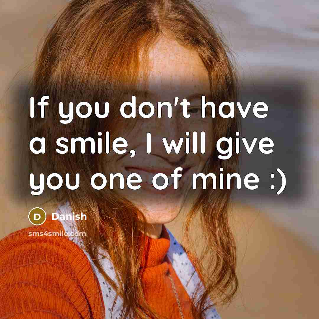 “If you don't have a smile, I will give you…” quote by Danish