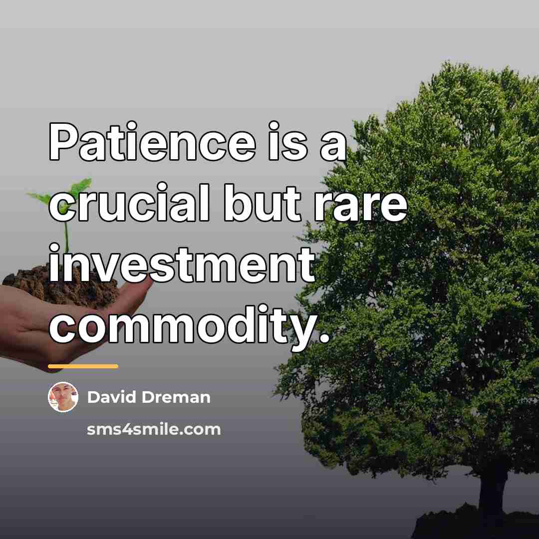 “Patience is a crucial but rare investment commodity.…” quote by David Dreman
