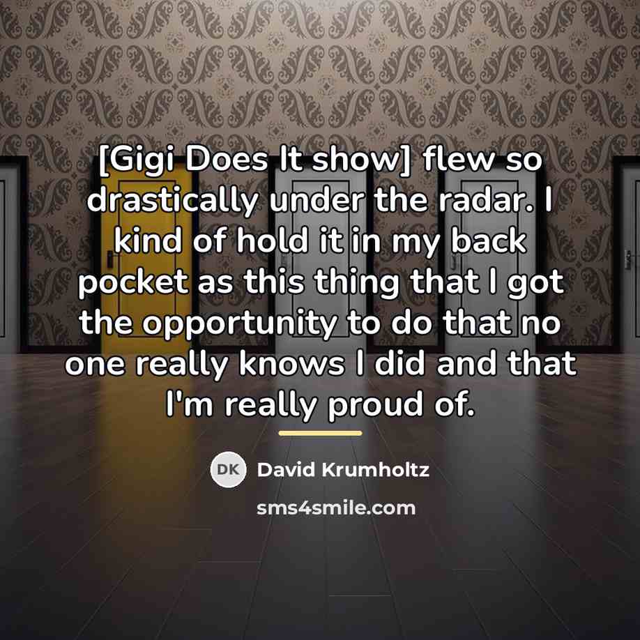 “[Gigi Does It show] flew so drastically under the radar.…” quote by David Krumholtz