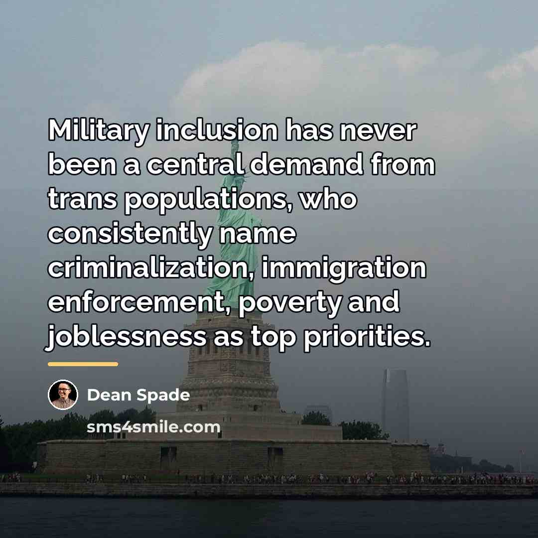 “Military inclusion has never been a central demand from trans…” quote by Dean Spade