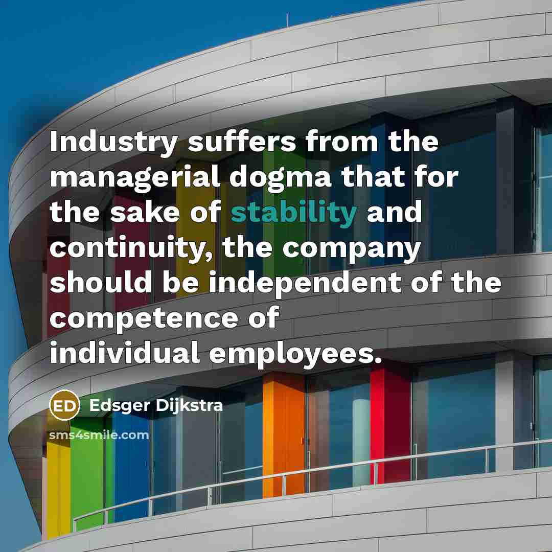 “Industry suffers from the managerial dogma that for the sake…” quote by Edsger Dijkstra