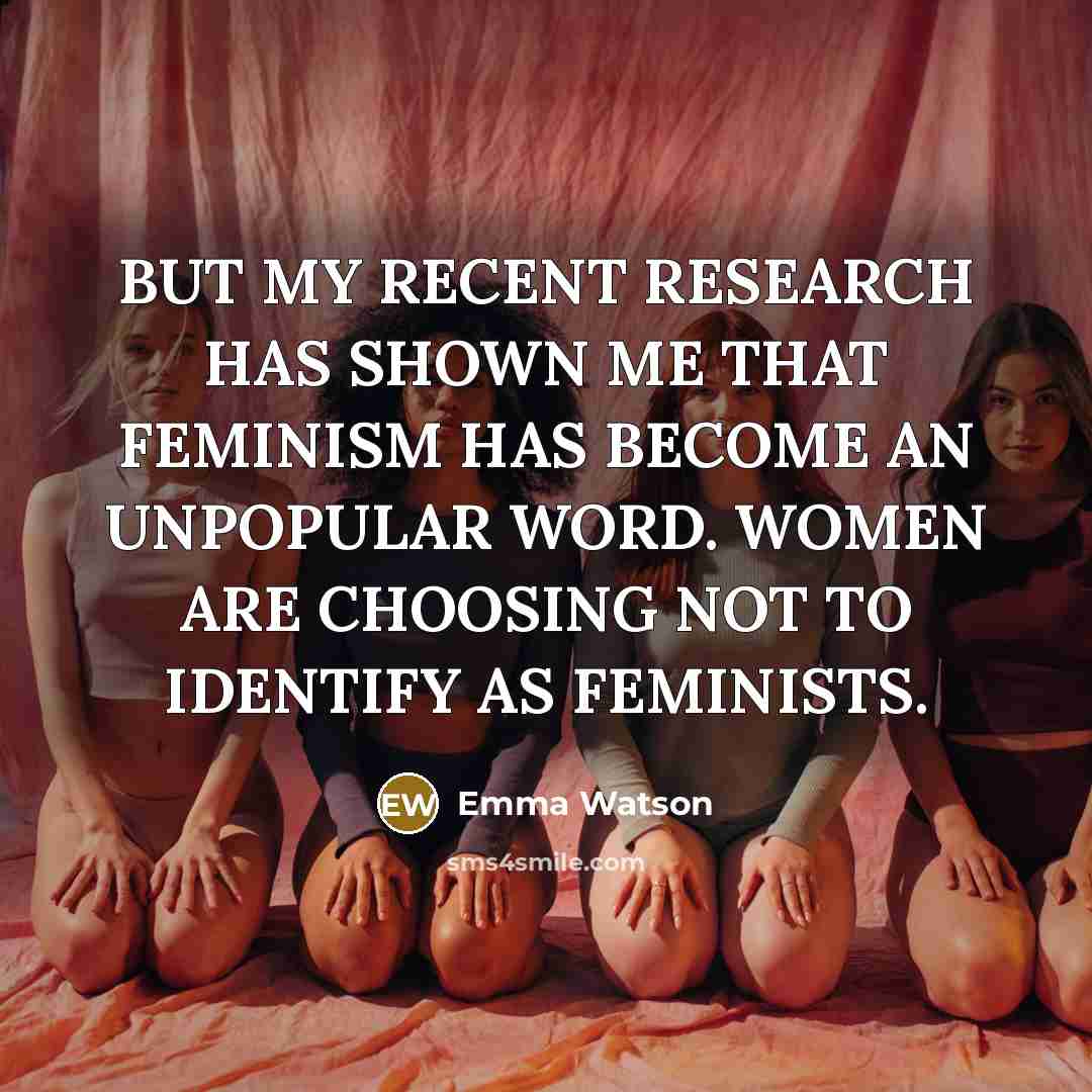 “BUT MY RECENT RESEARCH HAS SHOWN ME THAT FEMINISM HAS…” quote by Emma Watson