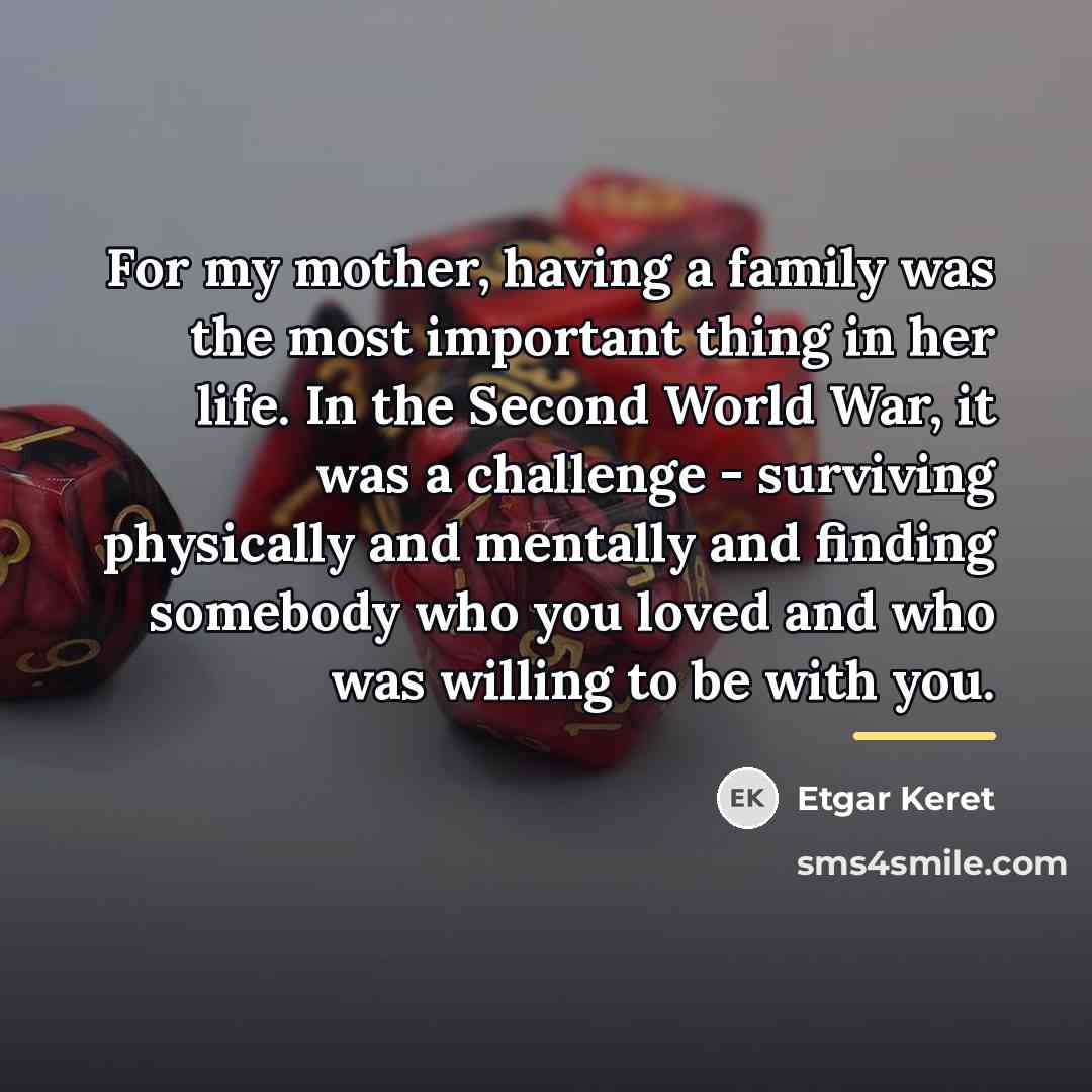 “For my mother, having a family was the most important…” quote by Etgar Keret