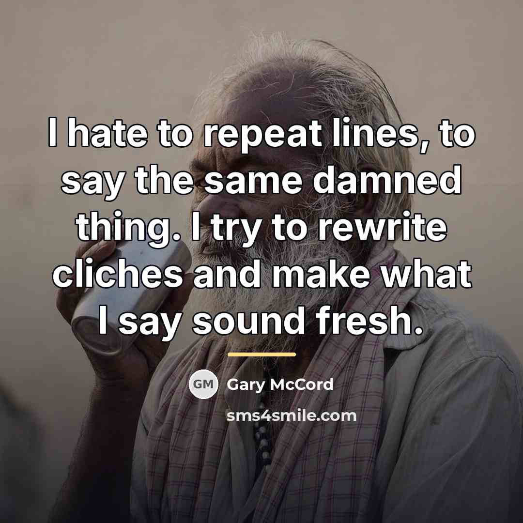 “I hate to repeat lines, to say the same damned…” quote by Gary McCord