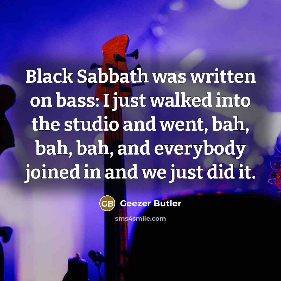 “Black Sabbath was written on bass: I just walked into…” quote by Geezer Butler