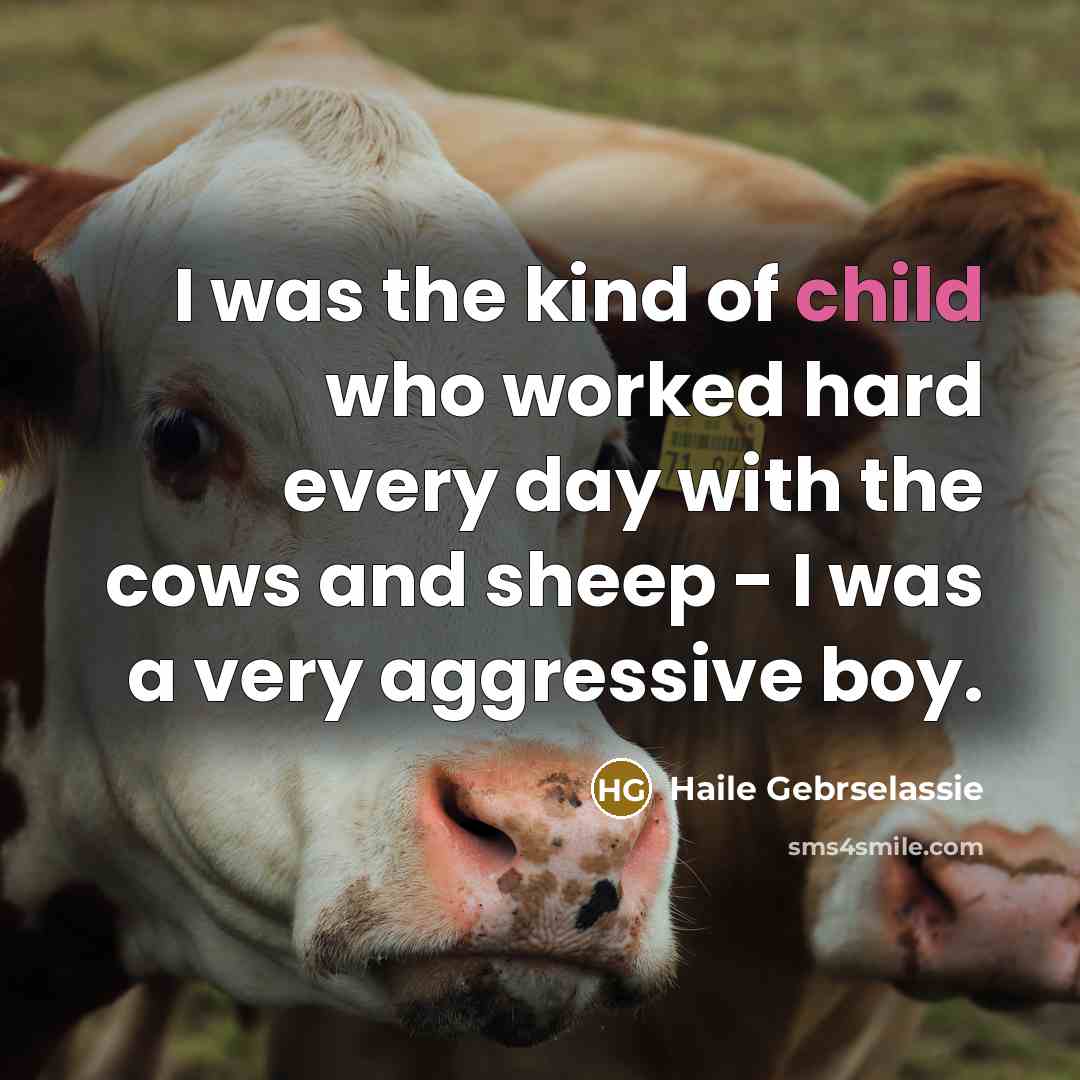 “I was the kind of child who worked hard every…” quote by Haile Gebrselassie