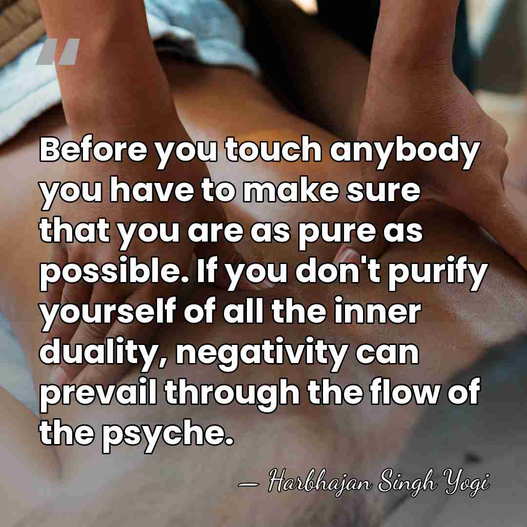 Before you touch anybody you have to make sure that you are&hellip; - Harbhajan Singh Yogi